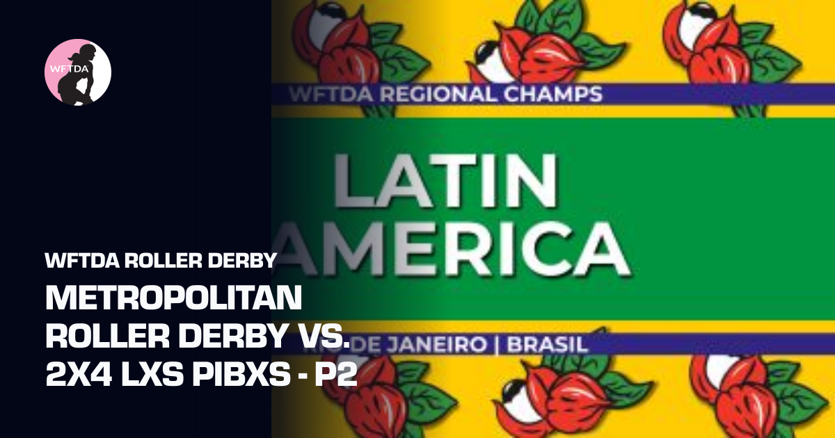 Metropolitan Roller Derby vs. 2x4 Lxs Pibxs - P2 (WFTDA Roller Derby ...